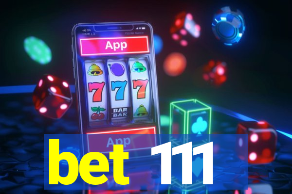 bet 111